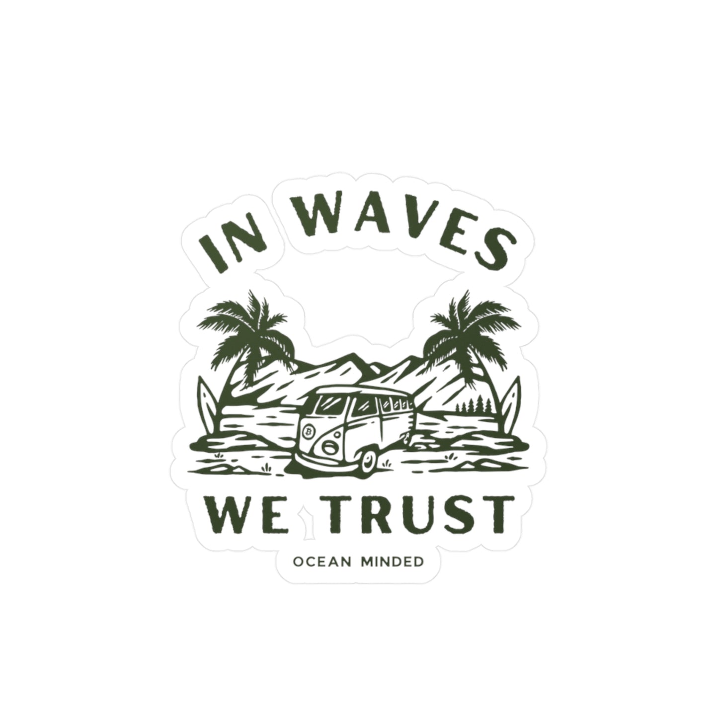 In Waves We Trust Water Resistant Vinyl Sticker